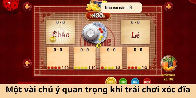 Một vài chú ý quan trọng khi trải chơi xóc đĩa